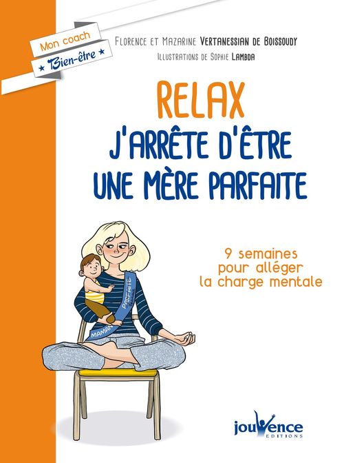 ebook cover of Relax : j'arrête d'être une mère parfaite, by Florence Vertanessian de boissoudy, Mazarine Vertanessian De Boissoudy, Sophie Lambda