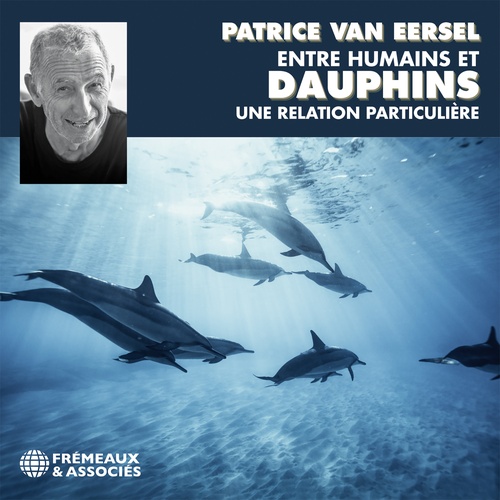 Couverture audiobook de Entre humains et dauphins, une relation particulière, de Patrice Van Eersel