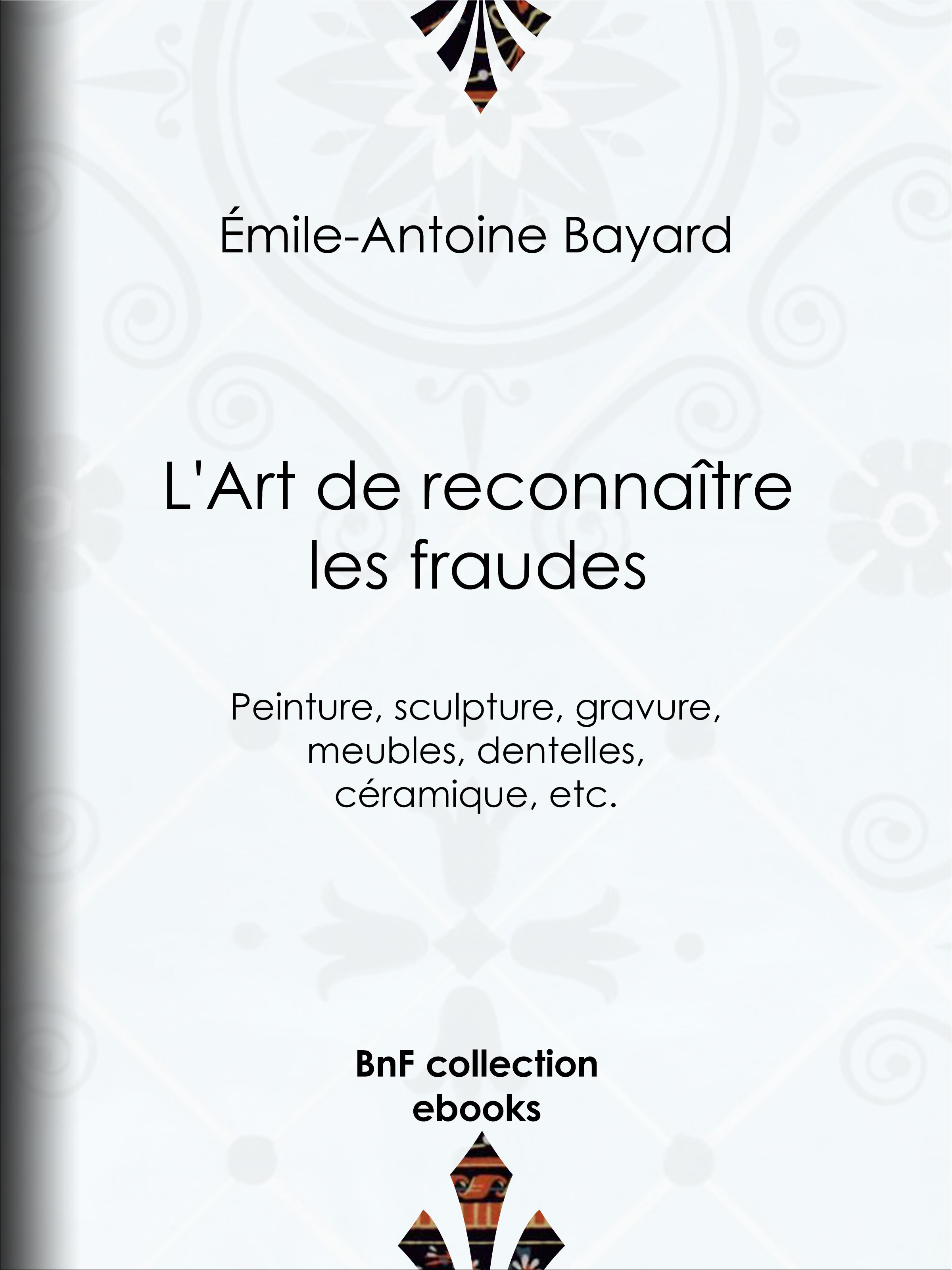 Couverture ebook de L'Art de reconnaître les fraudes, de Emile-Antoine Bayard