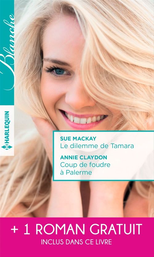 Couverture ebook de Le dilemme de Tamara - Coup de foudre à Palerme - Un printemps pour s'aimer, de Annie Claydon, Abigail Gordon, Sue MacKay