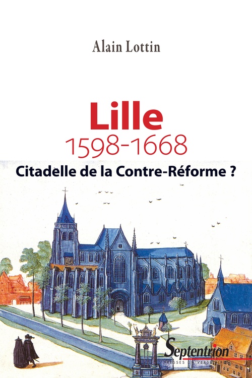 Couverture ebook de Lille, citadelle de la Contre-Réforme ? (1598-1668), de Alain Lottin