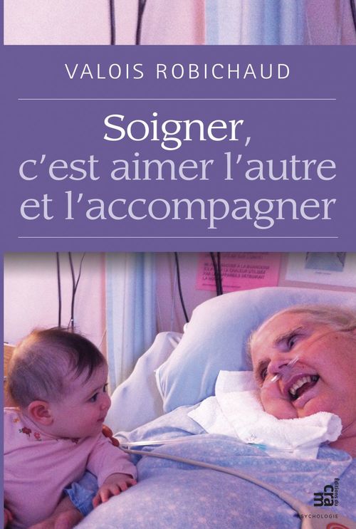 ebook cover of Soigner, c'est aimer l'autre et l'accompagner, by Valois Robichaud