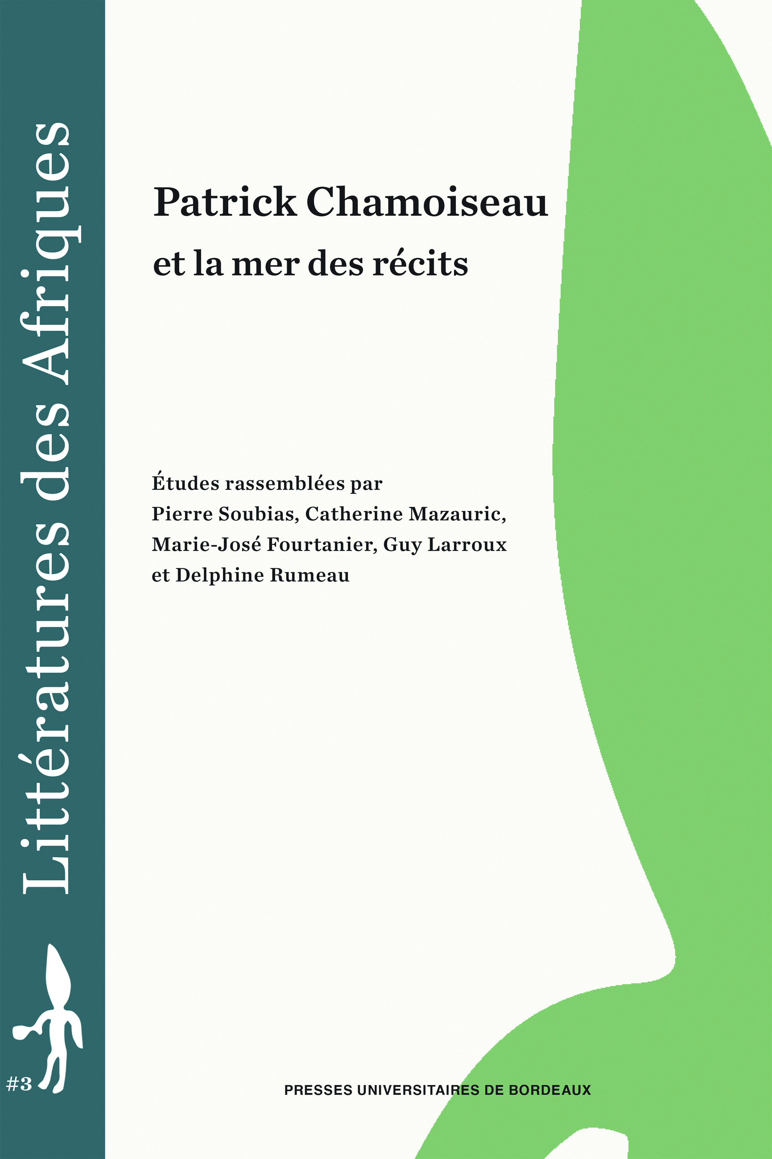 Couverture ebook de Patrick Chamoiseau et la mer des récits, de Delphine Rumeau, Guy Larroux, Marie-Jose Fourtanier, Catherine Mazauric, Pierre Soubias