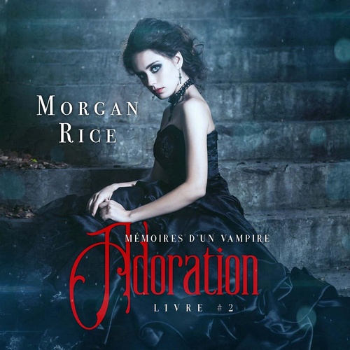 audiobook cover of Adoration: Mémoires D'un Vampire - Livre Deux, by Morgan Rice