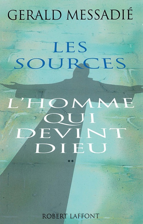 ebook cover of L'homme qui devint Dieu - tome 2 - Les sources - NE, by Gerald Messadié