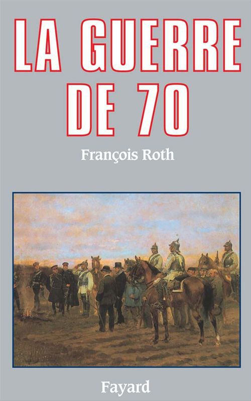 Couverture ebook de La Guerre de 70, de François Roth