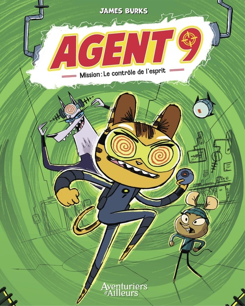 ebook cover of Agent 9 - Tome 2 - Mission : Le contrôle de l'esprit, by James BURKS