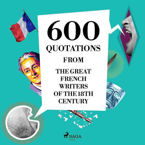 audiobook cover of 600 Quotations from the Great French Writers of the 18th Century, by Beaumarchais, Denis Diderot, Jean-Jacques Rousseau, Montesquieu, Nicolas De Chamfort, Voltaire
