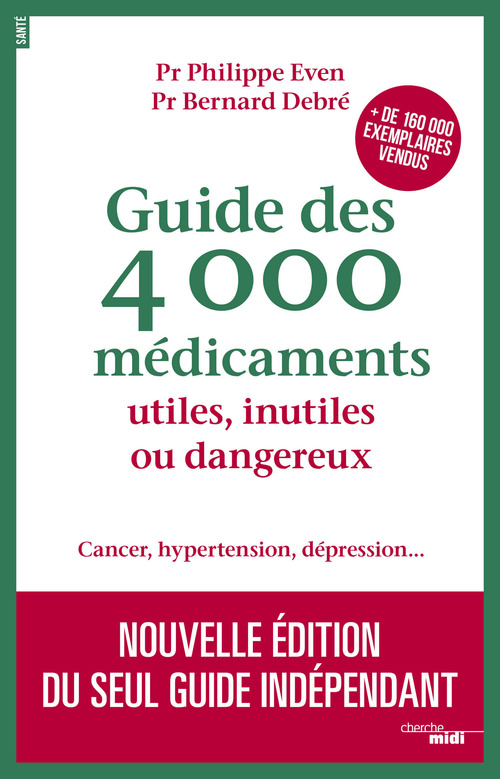 Couverture ebook de Guide des 4000 Médicaments utiles, inutiles ou dangereux -Nouvelle édition 2017-, de Bernard Debré, Philippe Even