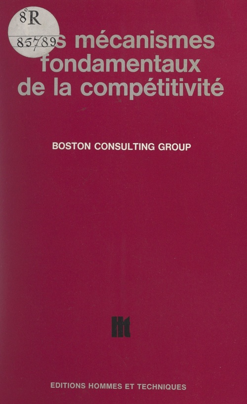 Couverture ebook de Les mécanismes fondamentaux de la compétitivité, de Boston Consulting Group, Commissariat General Du Plan