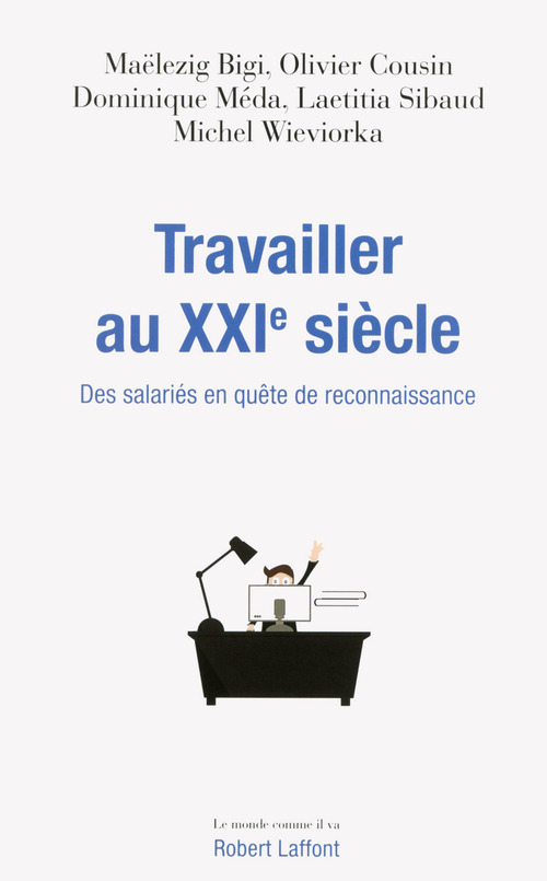 Couverture ebook de Travailler au XXIe siècle, de Maëlezig Bigi, Olivier Cousin, Dominique Méda, Laetitia Sibaud, Michel Wieviorka