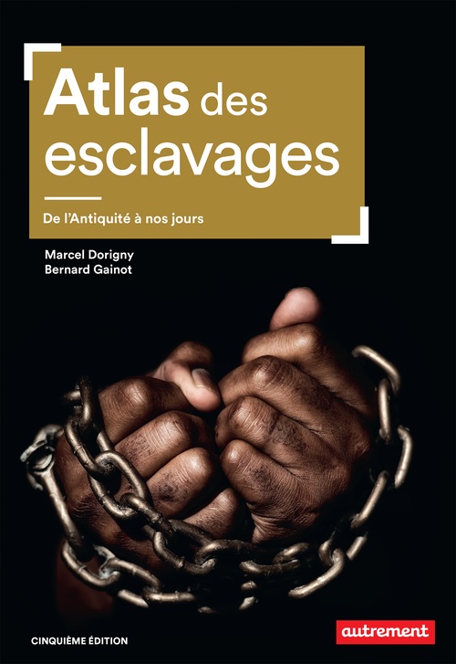 Couverture ebook de Atlas des esclavages. De l'Antiquité à nos jours, de Marcel Dorigny, Bernard Gainot