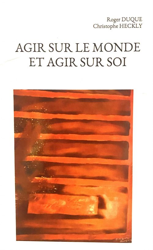 Couverture ebook de AGIR SUR LE MONDE ET AGIR SUR SOI, de Roger  Duque