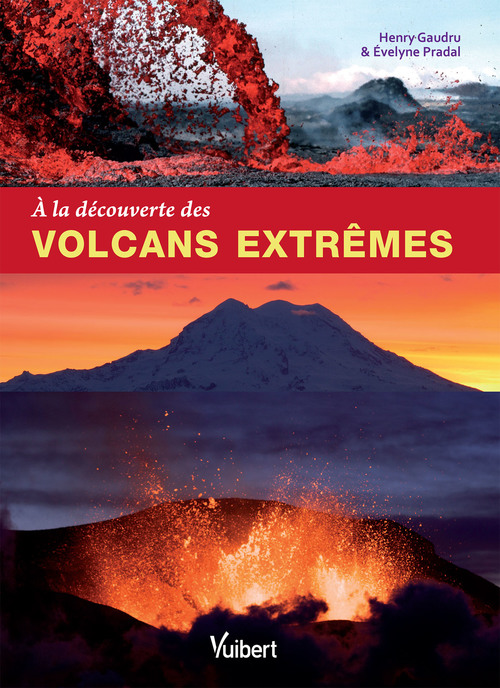 Couverture ebook de À la découverte des volcans extrêmes, de Henry Gaudru, Evelyne Pradal