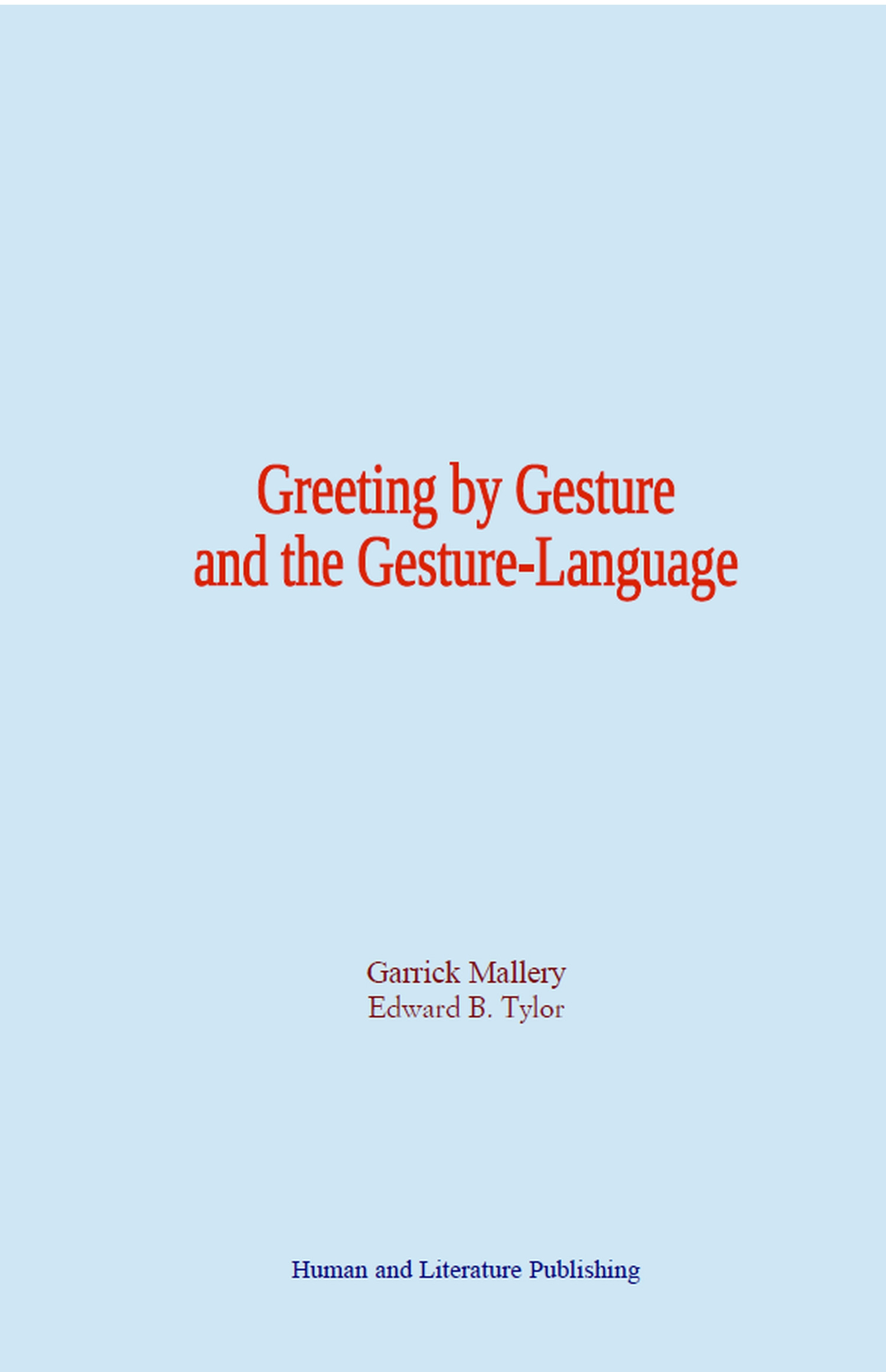 ebook cover of Greeting by Gesture and the Gesture-Language, by Edward B. Tylor, Garrick Mallery