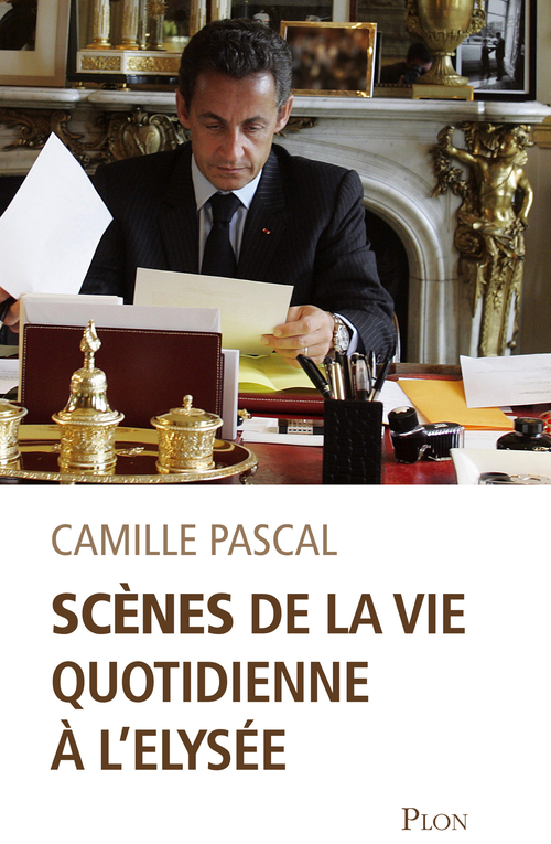 Couverture ebook de Scènes de la vie quotidienne à l'Elysée, de Camille Pascal