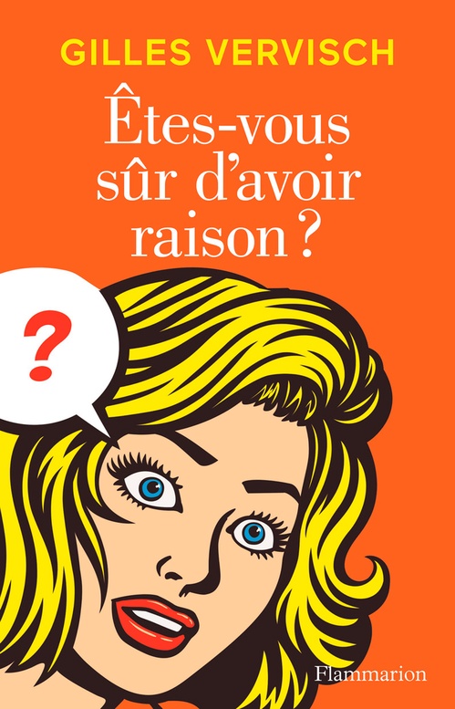 Couverture ebook de Êtes-vous sûr d´avoir raison ?, de Gilles Vervisch