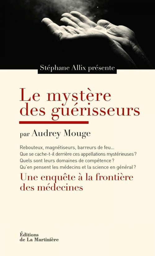 ebook cover of Le mystère des guérisseurs. Une enquête à la frontière des médecines, by Stéphane Allix, Audrey Mouge