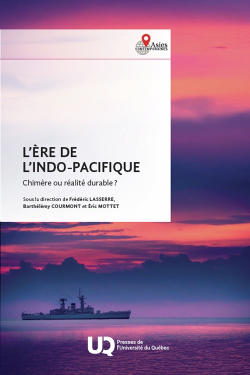 Couverture ebook de L'ère de l'Indo-Pacifique, de Frédéric Lasserre, Barthélémy Courmont, Éric Mottet