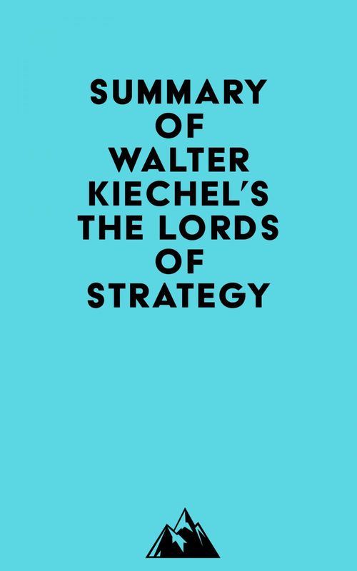 ebook cover of Summary of Walter Kiechel's The Lords of Strategy, by Everest Media