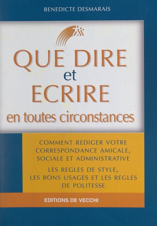Couverture ebook de Que dire et écrire en toutes circonstances, de Bénédicte Desmarais
