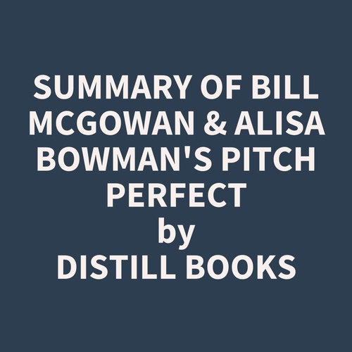 audiobook cover of Summary of Bill McGowan & Alisa Bowman's Pitch Perfect, by Distill Books