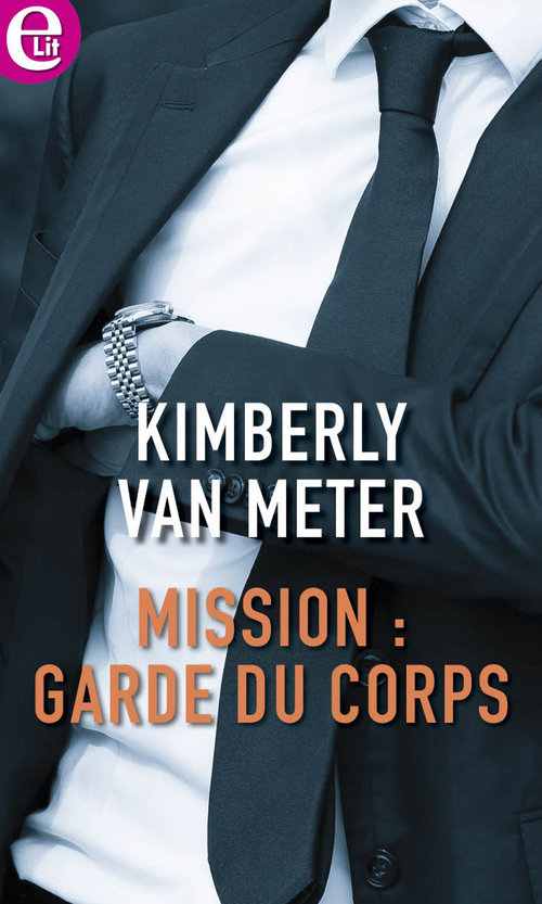 Couverture ebook de Mission : garde du corps, de Kimberly Van Meter