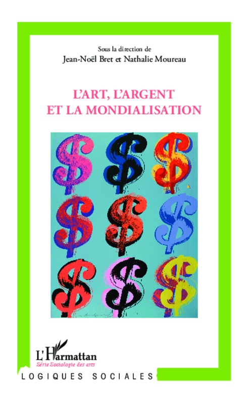 Couverture ebook de L'art, l'argent et la mondialisation, de Jean-noël Bret, Nathalie Moureau