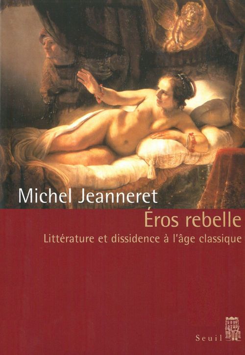ebook cover of Eros rebelle. Littérature et dissidence à l'âge classique, by Jeanneret Michel