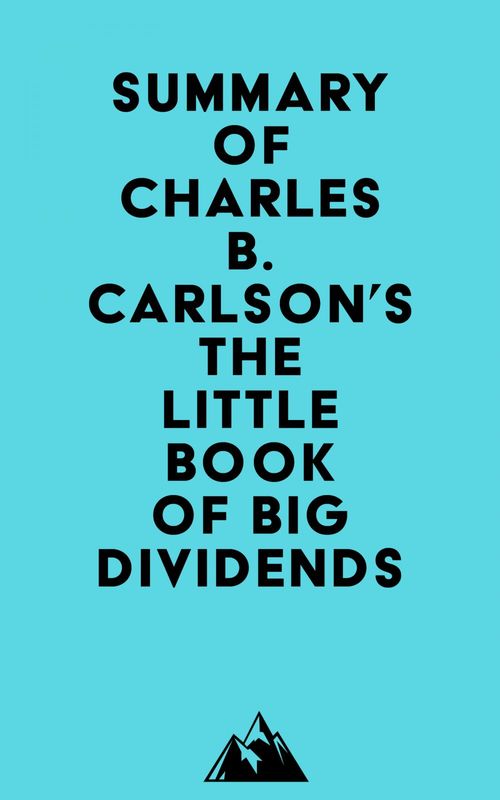 Couverture ebook de Summary of Charles B. Carlson's The Little Book of Big Dividends, de Everest Media