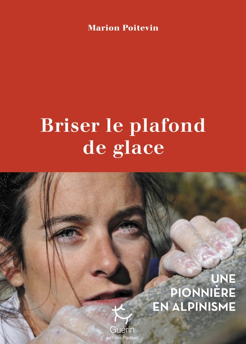 ebook cover of Briser le plafond de glace - Une pionnière en alpinisme, by Marion Poitevin