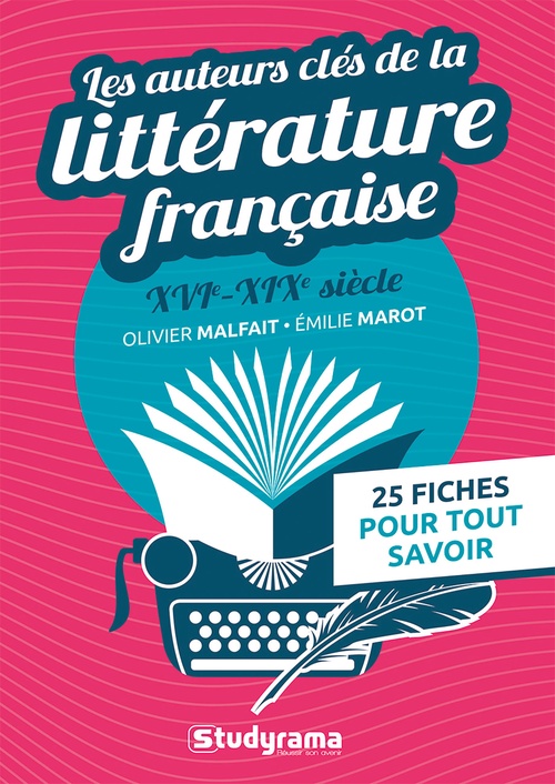 Couverture ebook de Les auteurs clés de la littérature française : XVIe-XIXe siècle, de Olivier Malfait, Emilie Marot