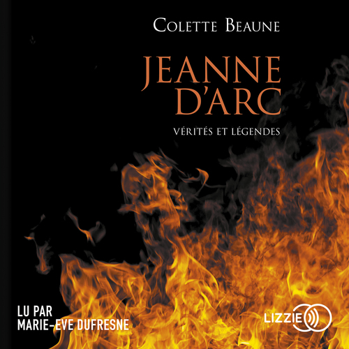 audiobook cover of Jeanne d'Arc, vérités et légendes, by Colette Beaune
