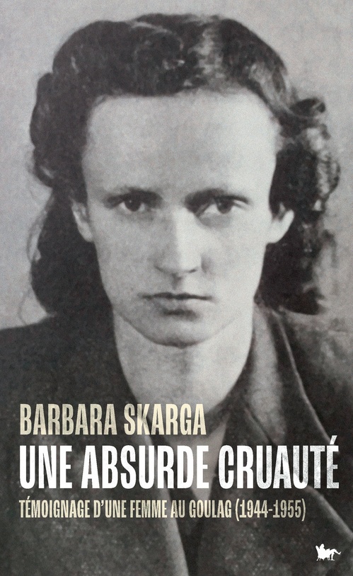 Couverture ebook de Une absurde cruauté. Témoignage d'une femme au Goulag (1944-1955), de Barbara Skarga