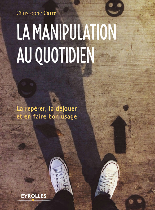 ebook cover of La manipulation au quotidien, by Christophe Carré