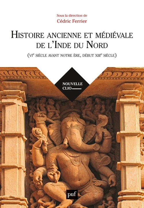 ebook cover of Histoire ancienne et médiévale de l'Inde du Nord (VIe s. avant notre ère, XIIIe s. après), by Cédric Ferrier