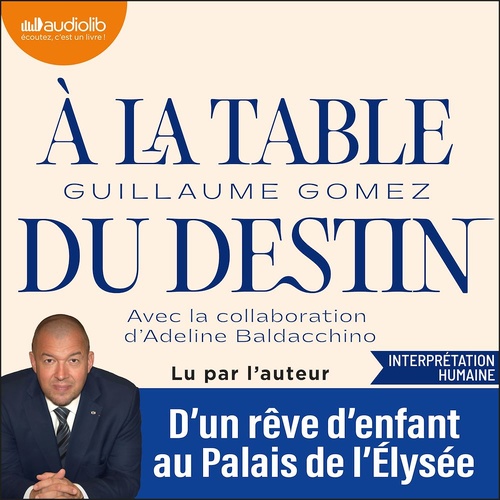 audiobook cover of À la table du Destin : D'un rêve d'enfant au Palais de l'Elysée, by