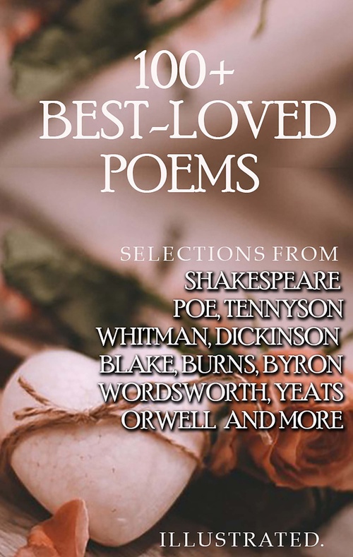 ebook cover of 100+ Best-Loved Poems, by Alfred Tennyson, Edgar Allan Poe, Emily Dickinson, Georg, Robert Burns, Walt Whitman, William Blake, William Shakespeare