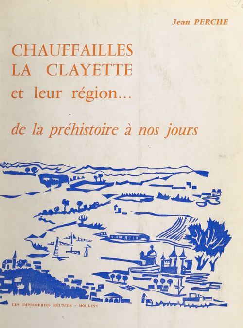 Couverture ebook de Chauffailles, La Clayette et leur région..., de Jean Perche