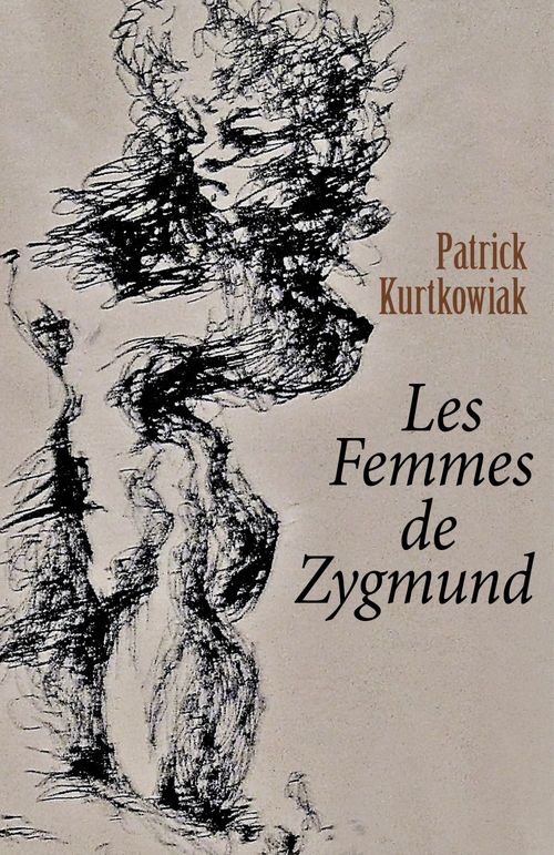 Couverture ebook de Les Femmes de Zygmund, de Patrick Kurtkowiak