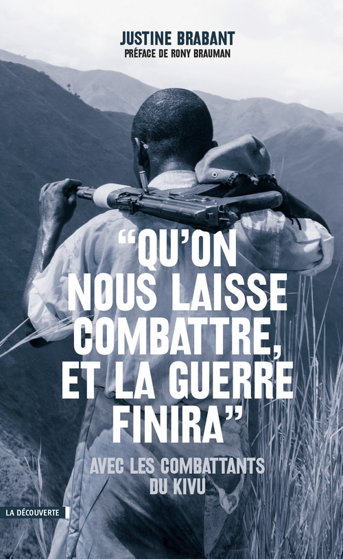 Couverture ebook de Qu'on nous laisse combattre, et la guerre finira avec les combattants du Kivu, de Justine Brabant