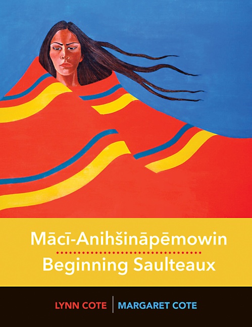 ebook cover of Maci-Anihsinapemowin / Beginning Saulteaux, by Margaret Cote, Lorena Lynn Cote