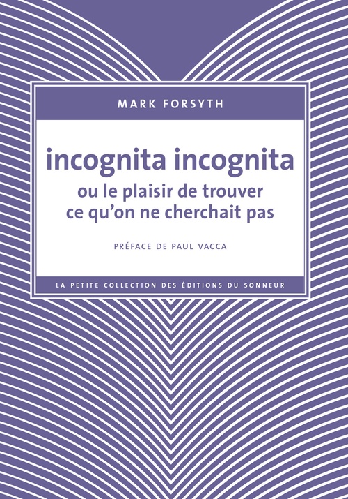 Couverture ebook de Incognita Incognita ou le plaisir de trouver ce qu'on ne cherchait pas, de Mark Forsyth