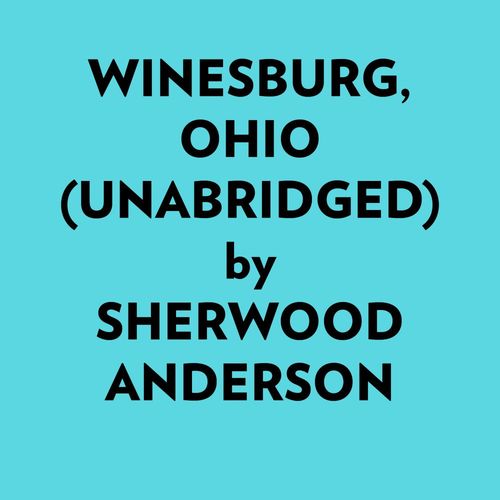 audiobook cover of Winesburg, Ohio (Unabridged), by Sherwood Anderson
