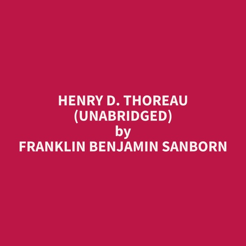 audiobook cover of Henry D. Thoreau (Unabridged), by Franklin Benjamin Sanborn