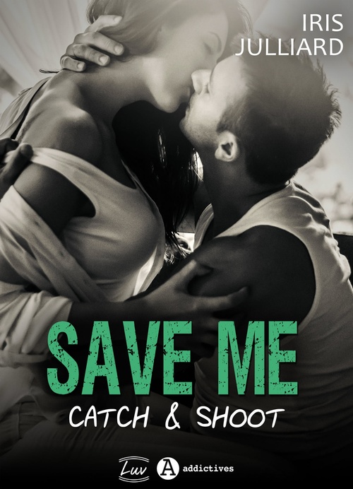 Couverture ebook de Save me - Catch and Shoot, de Iris Julliard