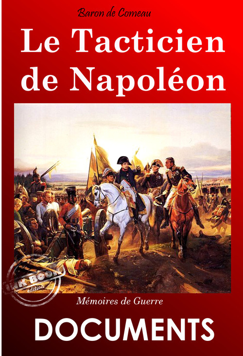 Couverture ebook de Le tacticien de Napoléon : Mémoires de guerre du Baron de Comeau [édition intégrale revue et mise à jour], de Baron De Comeau