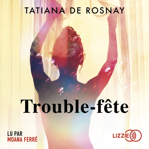 Couverture audiobook de Trouble-fête, de Tatiana de Rosnay