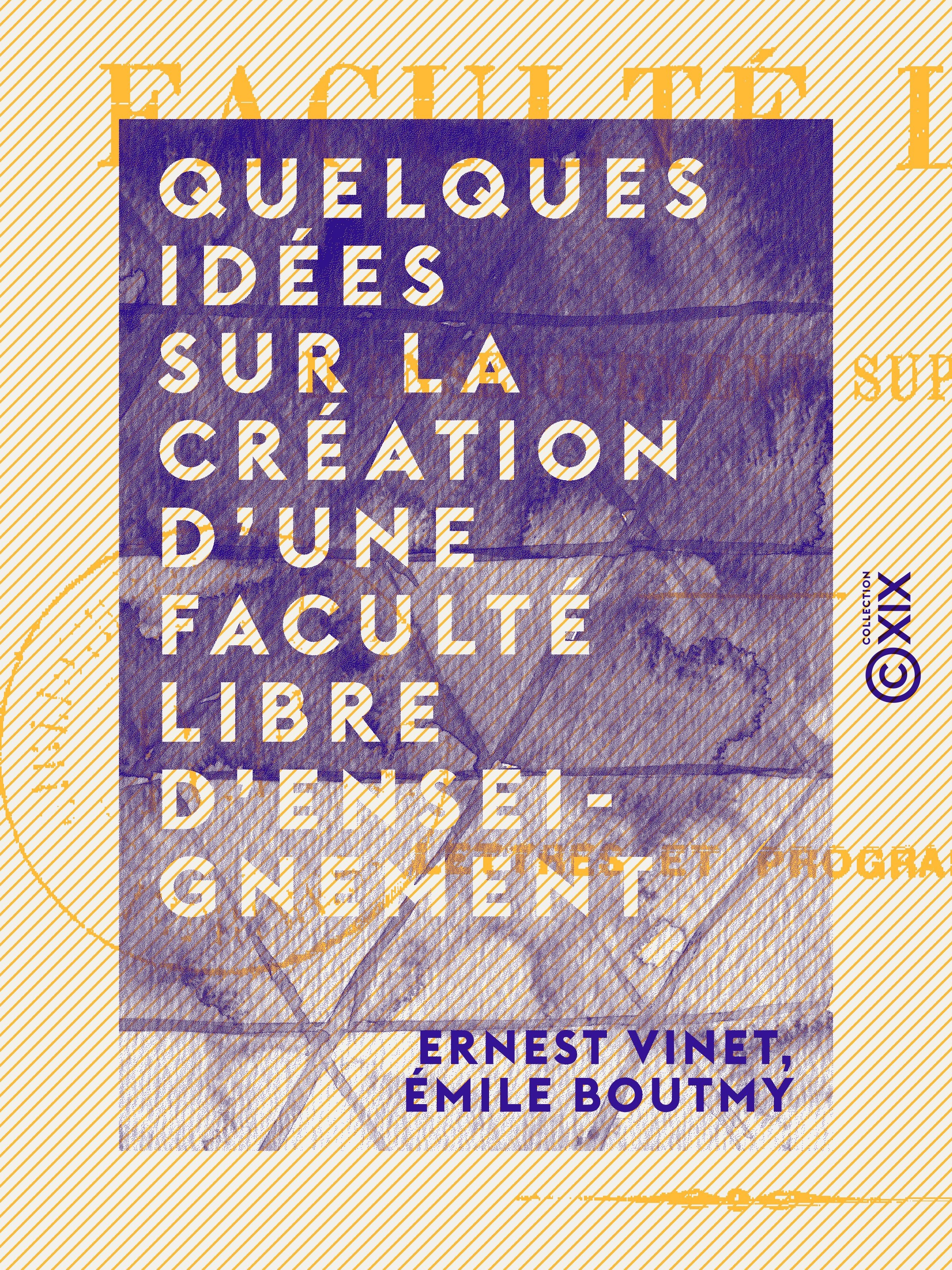 ebook cover of Quelques idées sur la création d'une faculté libre d'enseignement supérieur, by Emile Boutmy, Ernest Vinet