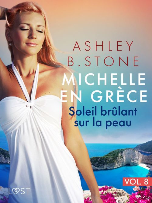 Couverture ebook de Michelle en Grèce 8 : Soleil brûlant sur la peau - Une nouvelle érotique, de Ashley B. Stone